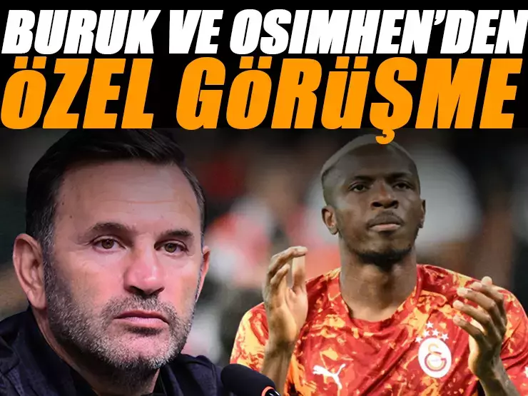 Okan Buruk’tan Osimhen’le özel görüşme ‘Sana çok ihtiyacım var’
