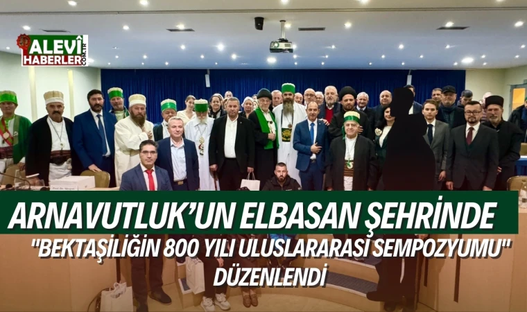 Arnavutluk’ta Bektaşiliğin 800. Yılı Sempozyumu Düzenlendi 
