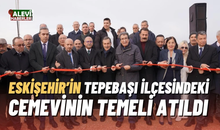 Eskişehir’in Tepebaşı ilçesindeki cemevinin temeli atıldı