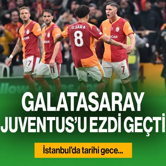 İstanbul’da tarihi gece! Galatasaray, Juventus’u ezdi geçti