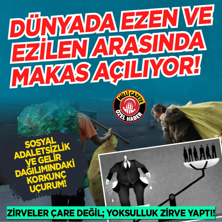 Sosyal Adaletsizlik ve Yoksulluk Zirve Yaptı!