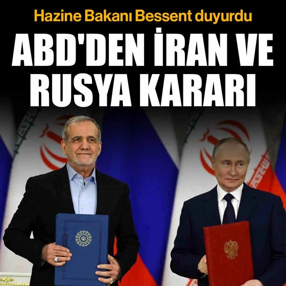 ABD’den İran ve Rusya kararı! Hazine Bakanı Bessent duyurdu